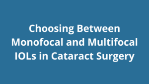Monofocal and Multifocal IOLs in Cataract Surgery
