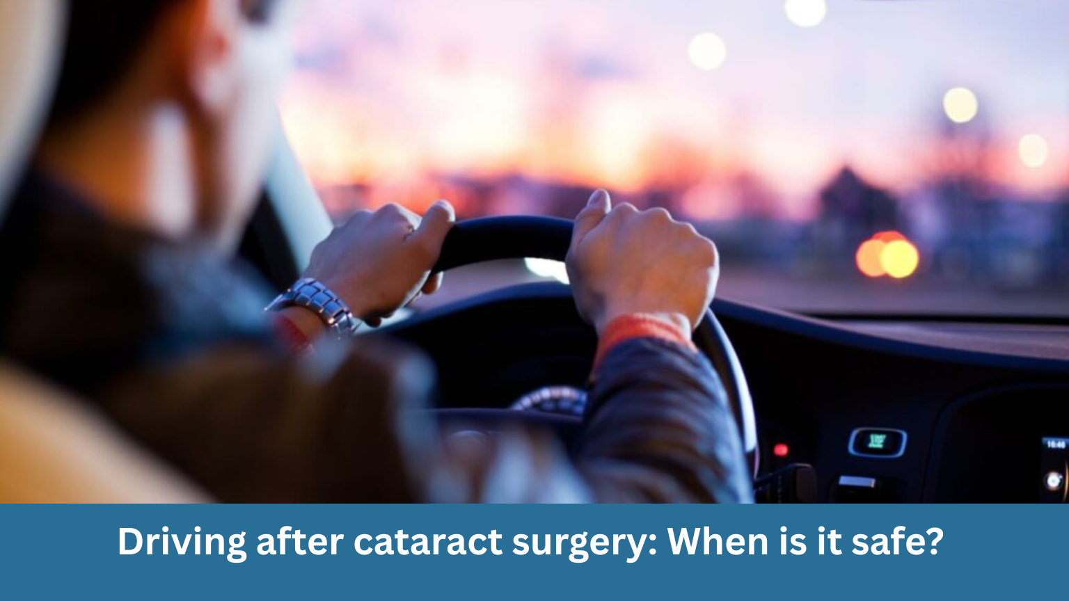Driving after cataract surgery: When is it safe?